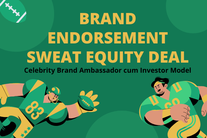 Brand Endorsement Sweat Equity Deals – Potentials & Pitfalls