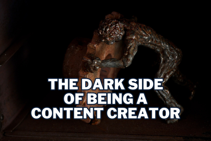 Dark side of being a Content Creator