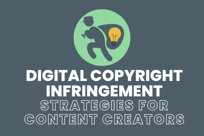 Digital Copyright Infringement Strategies for Creators