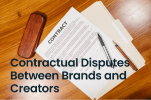 Contractual Disputes Between Brands and Creators
