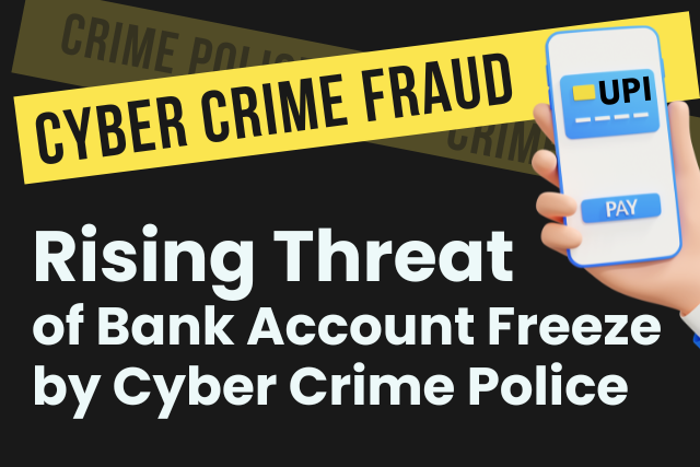 Rising Threat of Bank Account Freeze by Cyber Crime Police