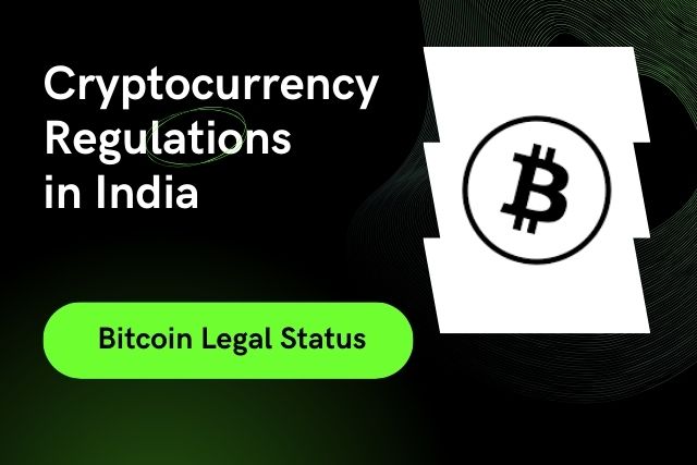 Cryptocurrency Regulations in India – Bitcoin Legal Status