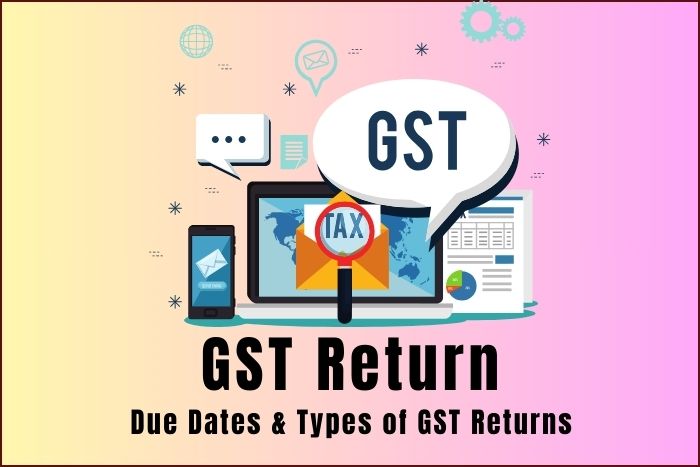 GST Returns in India – Types, Due Dates, Filing Guide 2025