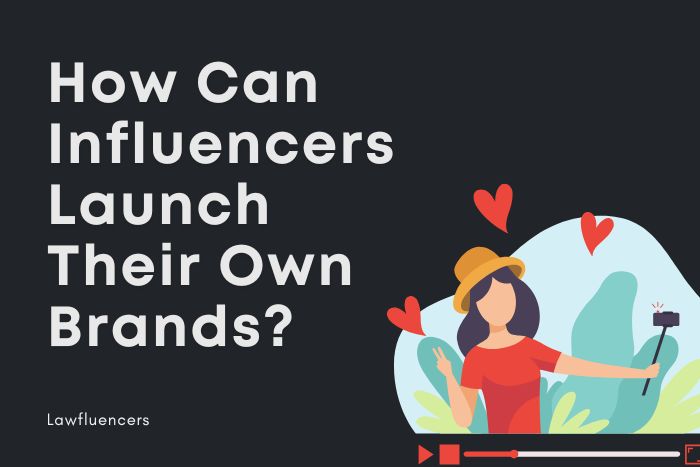 How Can Influencers Launch Their Own Brands?