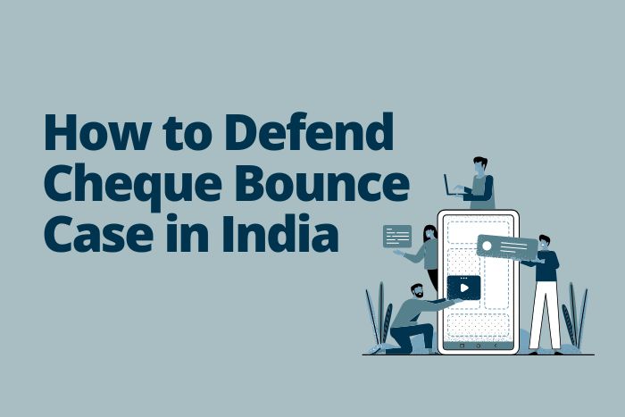 How to Defend Cheque Bounce Case in India