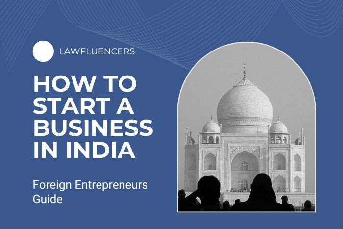 How to Start a Business in India – Foreign Entrepreneurs Guide