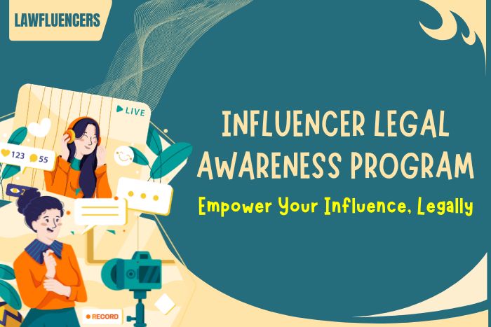 Influencer Legal Awareness Program – Empower Your Influence