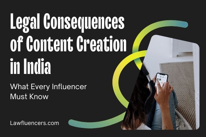 Legal Consequences of Content Creation in India