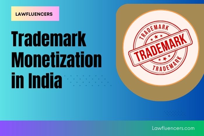 Trademark Monetization in India | Complete Legal Guide 2025