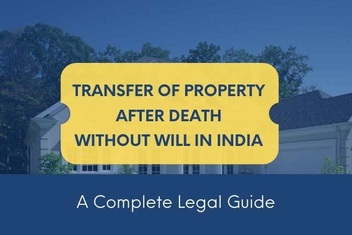 Transfer of Property After Death Without Will in India