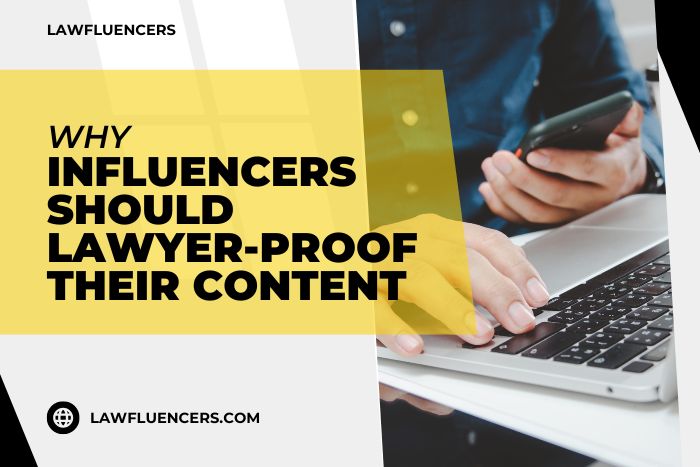 Why Influencers Should Lawyer-Proof Their Content?