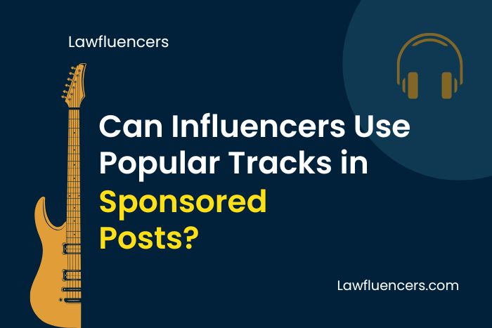 Can Influencers Use Popular Tracks in Sponsored Posts?