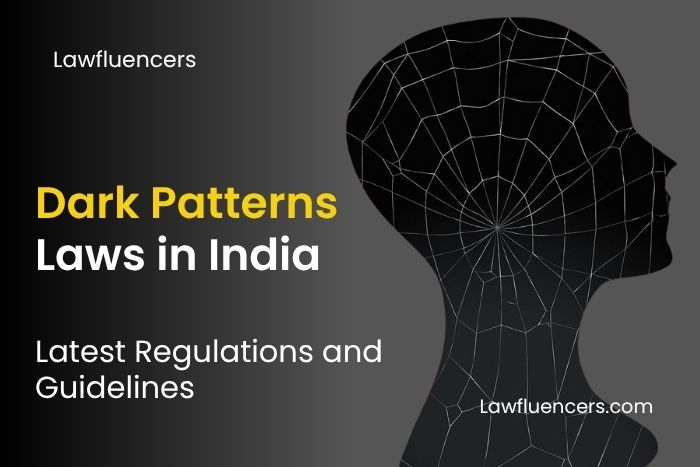 Dark Patterns Laws in India: Latest Guidelines and Regulations
