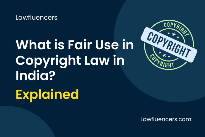What is Fair Use in Copyright Law in India? Explained